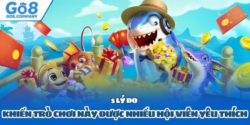 5 lý do khiến trò chơi này được nhiều hội viên yêu thích